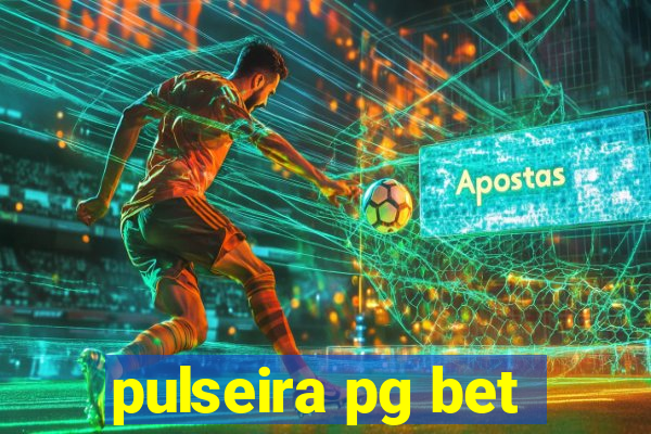 pulseira pg bet
